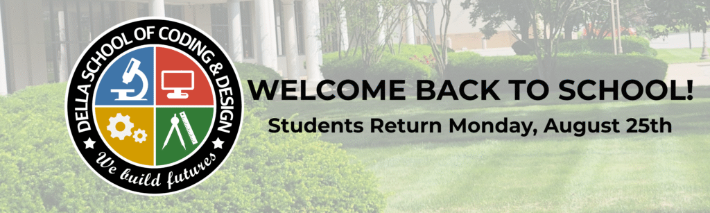 Welcome back to school at Della School of Coding & Design with coding, design, and hands-on learning opportunities.